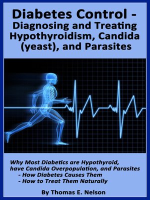 cover image of Diabetes Control-Diagnosing and Treating Hypothyroidism, Candida (yeast), and Parasites